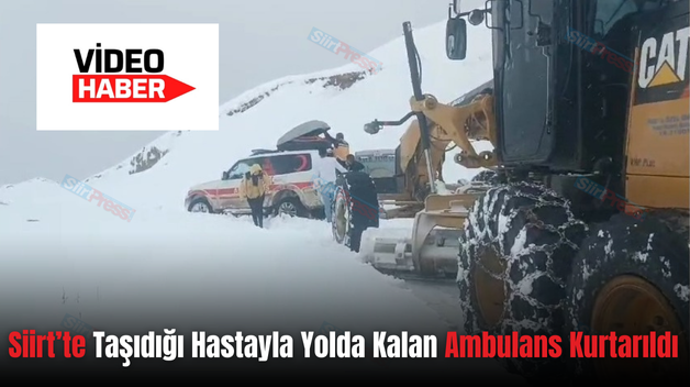 Siirt’te Taşıdığı Hastayla Yolda Kalan Ambulans Kurtarıldı