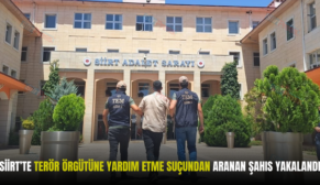 SİİRT’TE TERÖR ÖRGÜTÜNE YARDIM ETME SUÇUNDAN ARANAN ŞAHIS YAKALANDI