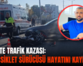 SİİRT’TE TRAFİK KAZASI: MOTOSİKLET SÜRÜCÜSÜ HAYATINI KAYBETTİ