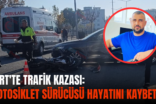 SİİRT’TE TRAFİK KAZASI: MOTOSİKLET SÜRÜCÜSÜ HAYATINI KAYBETTİ