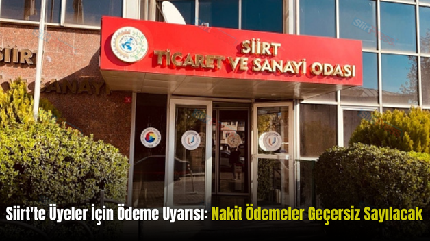 Siirt’te Üyeler İçin Ödeme Uyarısı: Nakit Ödemeler Geçersiz Sayılacak