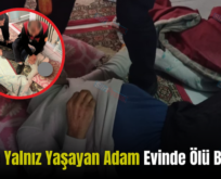 Siirt’te Yalnız Yaşayan Adam Evinde Ölü Bulundu