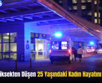 Siirt’te Yüksekten Düşen 25 Yaşındaki Kadın Hayatını Kaybetti