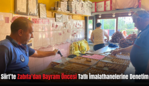 Siirt’te Zabıta’dan Bayram Öncesi Tatlı İmalathanelerine Denetim