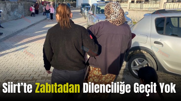 Siirt’te Zabıtadan Dilenciliğe Geçit Yok