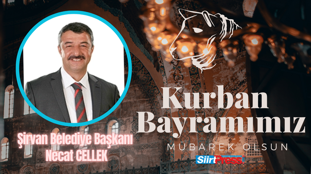 Şirvan Belediye Başkanı Necat Cellek’in Kurban Bayramı Mesajı