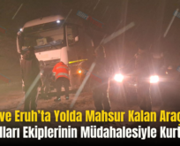 Şirvan ve Eruh’ta Yolda Mahsur Kalan Araçlar, Karayolları Ekiplerinin Müdahalesiyle Kurtarıldı!