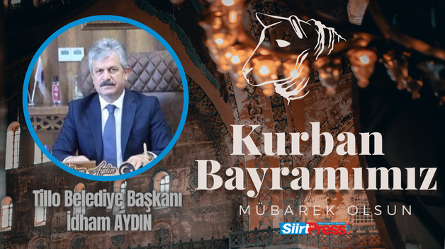 Tillo Belediye Başkanı İdham Aydın’dan Kurban Bayramı Mesajı