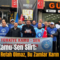 Türkiye Kamu-Sen Siirt; “Ek Zamsız Refah Olmaz, Bu Zamlar Karın Doyurmaz!”