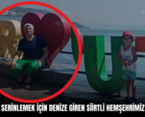 YALOVA’DA SERİNLEMEK İÇİN DENİZE GİREN SİİRTLİ HEMŞEHRİMİZ BOĞULDU